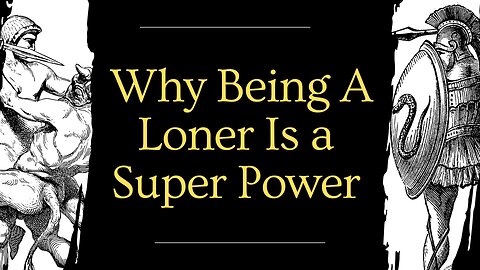 The Philosophy Of Being A Loner : Why Being A Loner Is a Superpower.