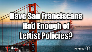22 Apr 24, Jesus 911: Have San Franciscans Had Enough of Leftist Policies?