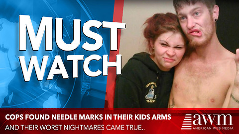 Cops Discover Needle Marks In Their Children's Arms And Their Worst Nightmares Come True