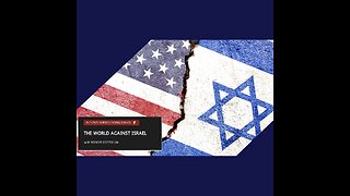 EPISODE #84 - The World Against Israel