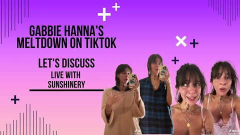 Gabbie Hanna's Meltdown on TikTok | Let's Discuss with Sunshinery