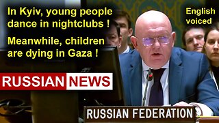 In Kyiv, young people dance in nightclubs. Meanwhile, children are dying in Gaza! Nebenzya, Russia