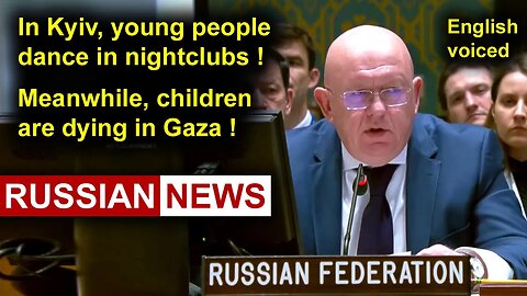 In Kyiv, young people dance in nightclubs. Meanwhile, children are dying in Gaza! Nebenzya, Russia