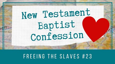 📜 New Testament Baptist Confession: Freeing the Slaves | Cherishing Scriptures Podcast (Ep.23)