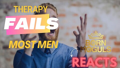 Does Therapy Actually Work For Men? (Born Moguls Reacts to F&F Podcast)