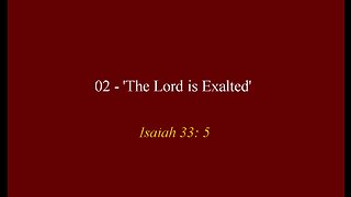 02 - 'The Lord is Exalted'