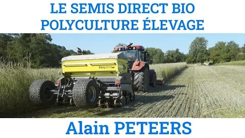 SEMIS DIRECT BIO, POLYCULTURE ÉLEVAGE - Alain Peeters