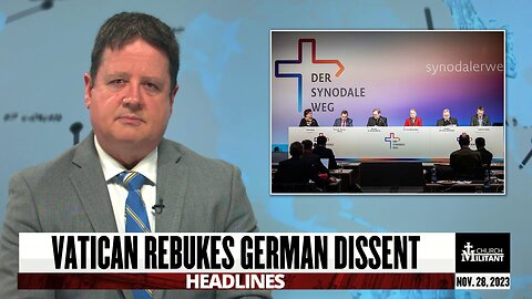 Vatican Rebukes German Dissent — Headlines — November 28, 2023