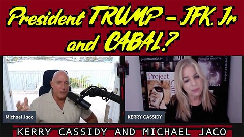 Kerry Cassidy & Michael Jaco huge intel: TRUMP - JFK. Jr and CABAL