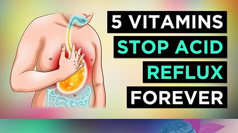 5 Vitamins To Stop ACID REFLUX Naturally