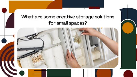 What are some creative storage solutions for small spaces?
