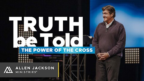 Truth Be Told - The Power of the Cross