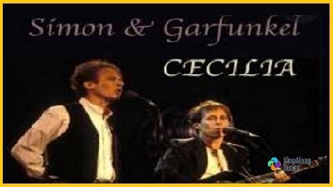 Simon and Garfunkel - "Cecilia" with Lyrics