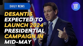 DeSantis Expected to Launch 2024 Presidential Campaign in Mid-May