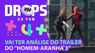 DROPS LINHAGEM GEEK - ANÁLISE TRAILER "HOMEM-ARANHA 3" | DROPS da Pan - 25/08/21