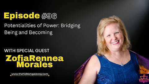 THG Episode:96 । Potentialities of Power: Bridging Being and Becoming with special guest ZofiaRennea Morales.