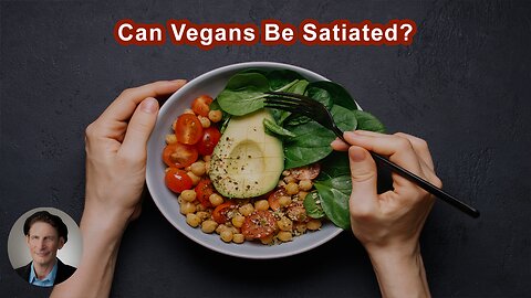 How Can A Vegan Be Satiated If They're Not Adding Fats?