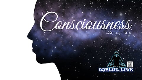 Consciousness | Ambient Mix | DJ Bluer