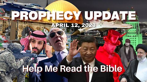 Help Me Read the Bible part 4 - Prophecy Update April 12, 2023
