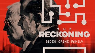 THE RECKONING: Biden Crime Family​