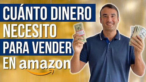 💰CUÁNTO DINERO NECESITO PARA VENDER EN AMAZON - CUANTO ES EL MÍNIMO