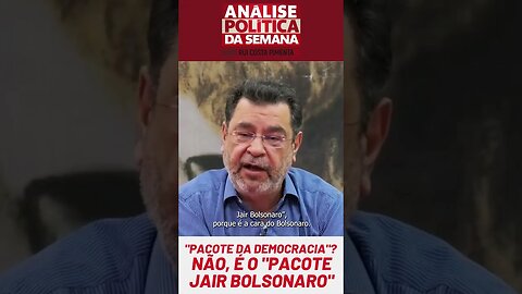 "Pacote da democracia"? Não, é o "Pacote Jair Bolsonaro"