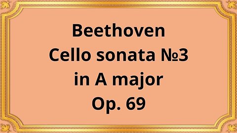 Beethoven Cello sonata №3 in A major, Op. 69