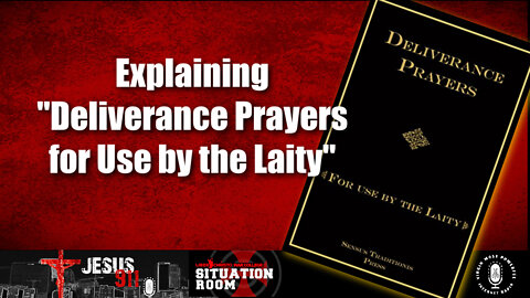 08 Jun 22, Jesus 911: Explaining "Deliverance Prayers - For Use by the Laity"