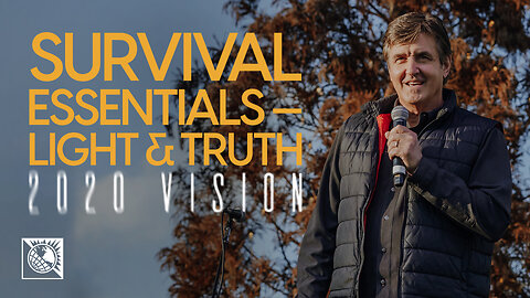 2020 Vision [Survival Essentials — Light & Truth]