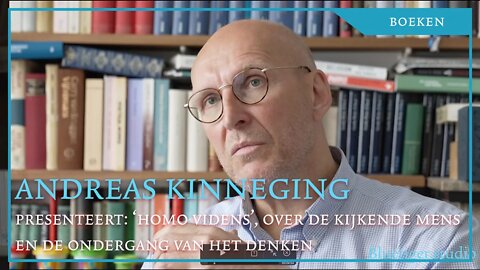 Andreas Kinneging over de kijkende mens en de ondergang van het denken: Homo Videns