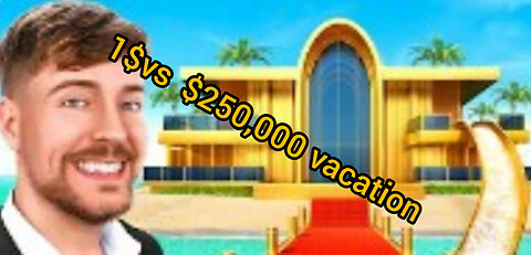 1$vs $250,000 vacation