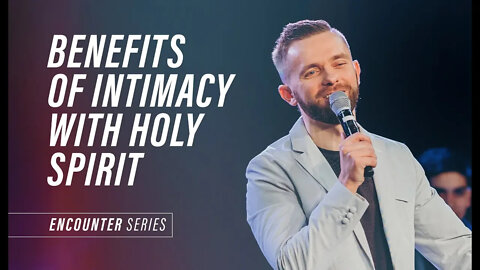 Benefits of Intimacy with Holy Spirit 🕊 // Encounter (Part 6)