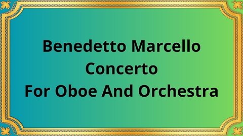 Benedetto Marcello Concerto For Oboe And Orchestra