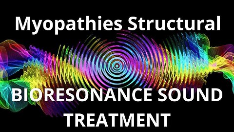 Myopathies Structural_Sound therapy session_Sounds of nature