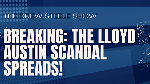 BREAKING: The Lloyd Austin Scandal Spreads!