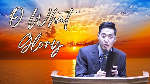 O What Glory | Dr. Gene Kim