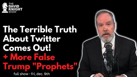 The Terrible Truth Comes Out! + More False MAGA Prophets | The David Knight Show - Dec. 9 2022