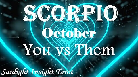 Scorpio *They Know They Need To Make Big Changes in Order For This To Work* October You vs Them