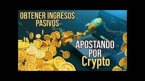 Cómo obtener ingresos pasivos apostando por Crypto en 2022 (para principiantes)