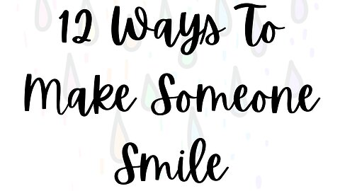 12 Ways To Make Someone Smile