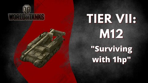 WoT Tier VII: M12 - "surviving 1hp"