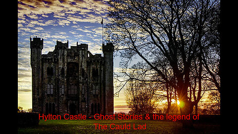 Hylton Castle- Sunderland Ghosts & Legends 🇬🇧