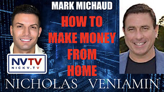 Mark Michaud Discusses How To Make Money From Home with Nicholas Veniamin