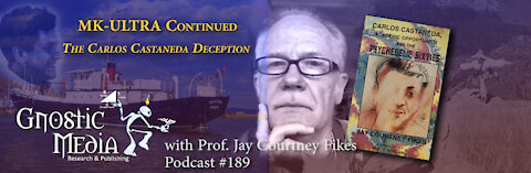 Prof. Jay Courtney Fikes, pt. 3 – “MK-ULTRA Continued… The Carlos Castaneda Deception” – #189