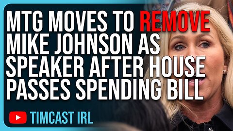 MTG Moves To REMOVE Mike Johnson As Speaker After House Passes MASSIVE Spending Bill