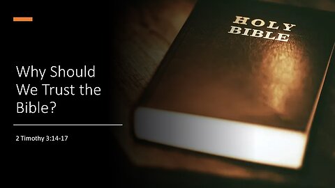 July 23, 2023 - "Why Should We Trust The Bible?" (2 Timothy 3:14-17)