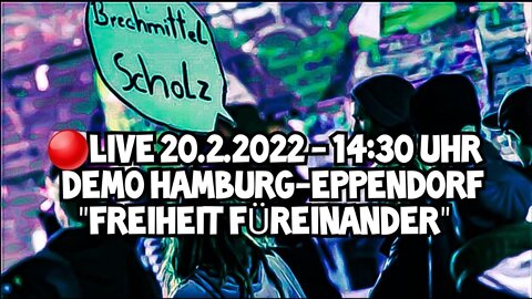 LIVE AUS HAMBURG-EPPENDORF - FREIHEIT FÜREINANDER - 20.02.2022