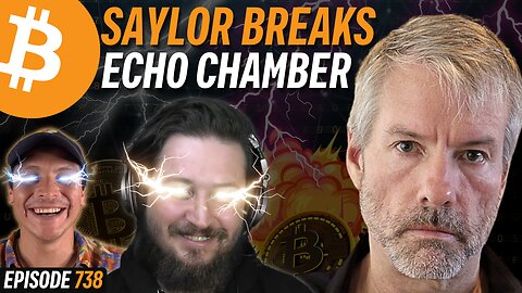 BREAKING: Michael Saylor BREAKS Bitcoin Echo Chamber | EP 738