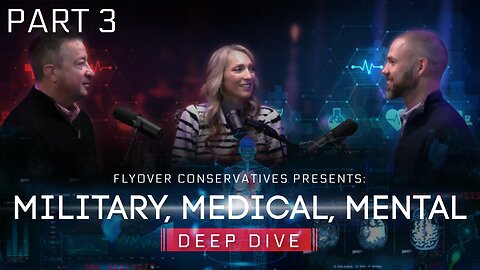 MILITARY, MEDICAL, MENTAL ILLNESS — Deep Dive - PART 3 - Dr. Jason Dean