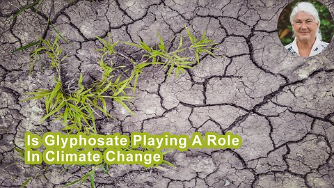 Is Glyphosate Playing A Role In Climate Change?